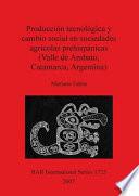 libro Producción Tecnológica Y Cambio Social En Sociedades Agrícolas Prehispánicas (valle De Ambato, Catamarca, Argentina)